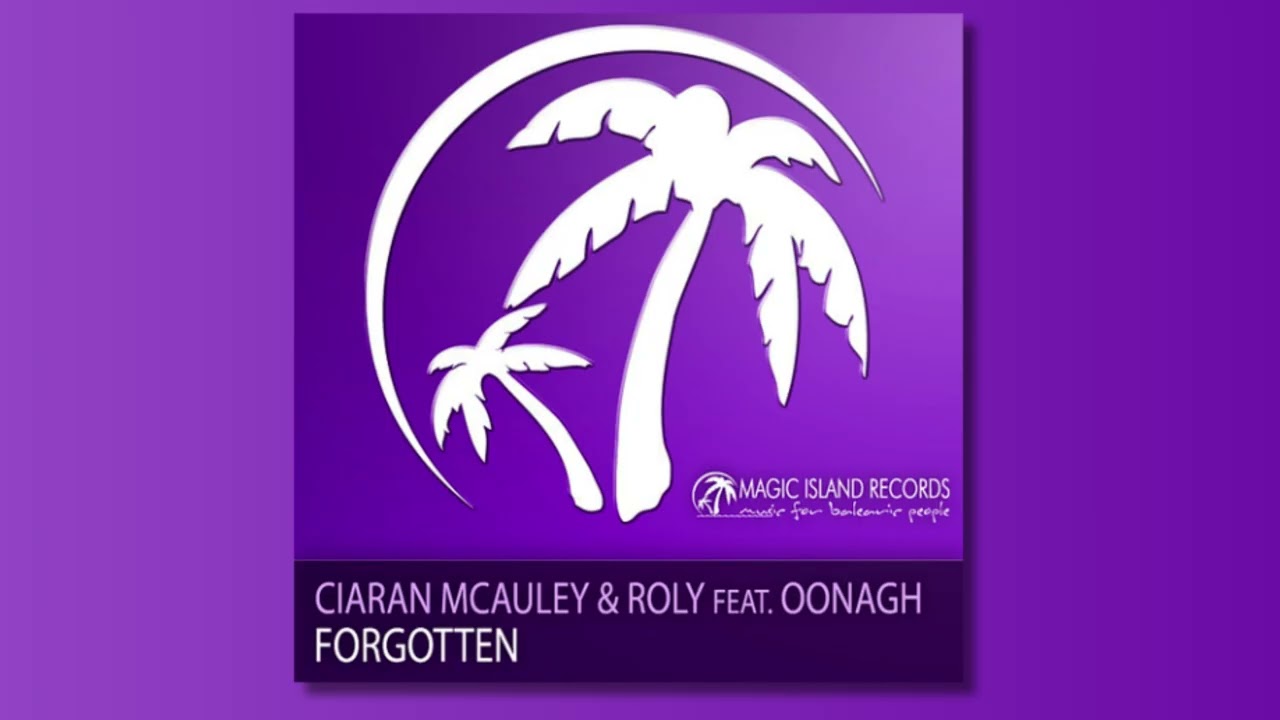 Ciaran McAuley & Roly feat. Oonagh - Forgotten (Marc Walsh Mix)