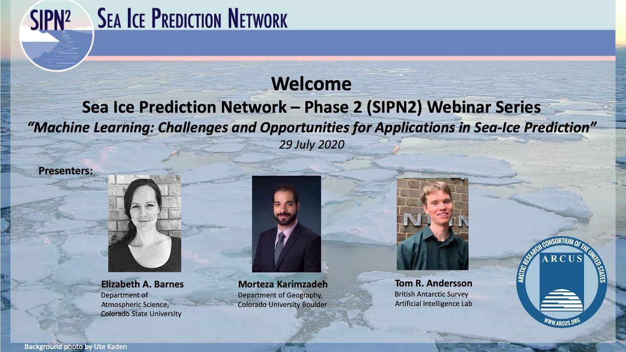 SIPN2 Webinar - Machine Learning&mdash;Challenges and Opportunities for Applications in Sea-Ice Prediction