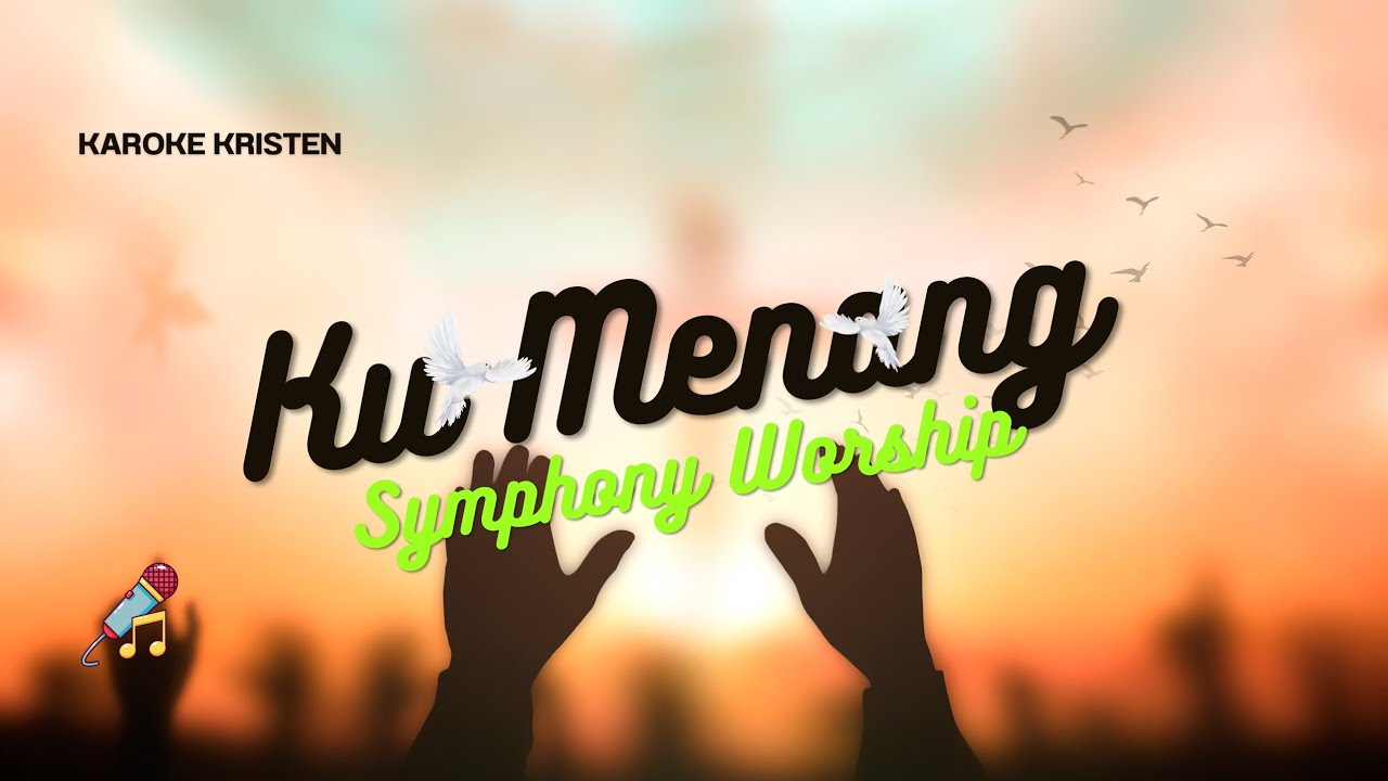 Karoke Ku Menang - Symphony Worship