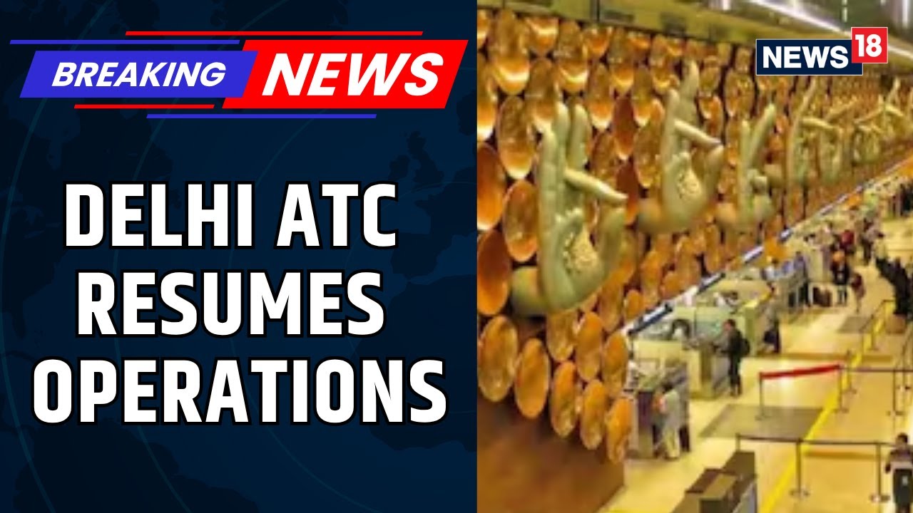 Delhi ATC Resumes Operations; Flight Delays May Persist For Some Hours | Delhi Airport News