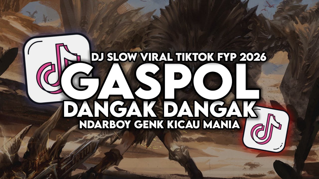 DJ GASPOL DANGAK DANGAK (KICAU MANIA) NDARBOY GENK FULL SONG TIKTOK VIRAL 2026