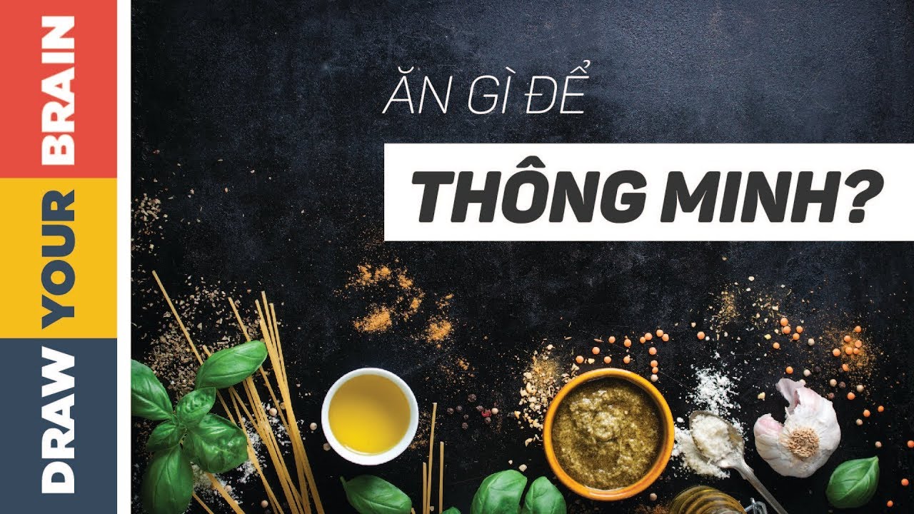 Ăn Gì Để Thông Minh Hơn?