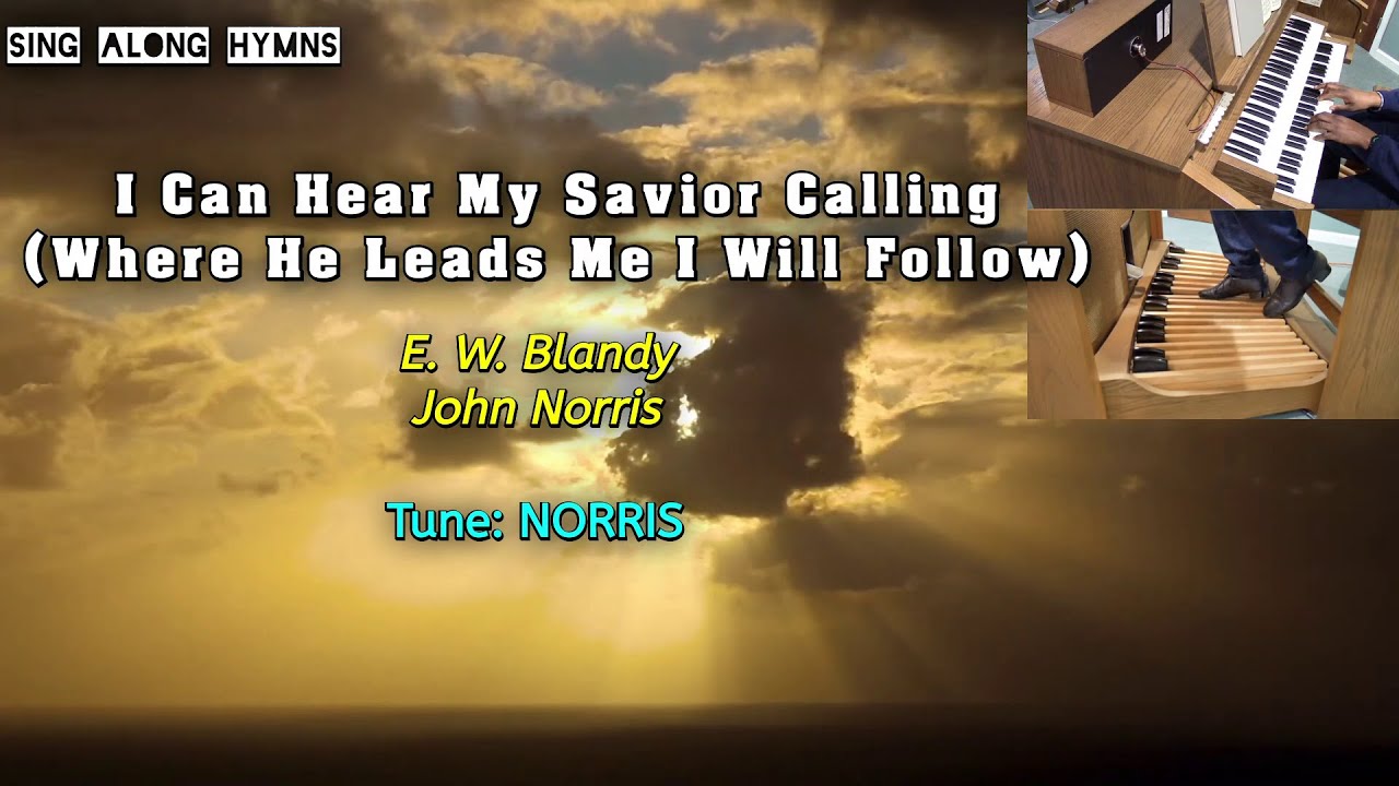 I Can Hear My Savior Calling (Where He Leads Me I Will Follow) ║E. W. Blandy & John Norris ║NORRIS