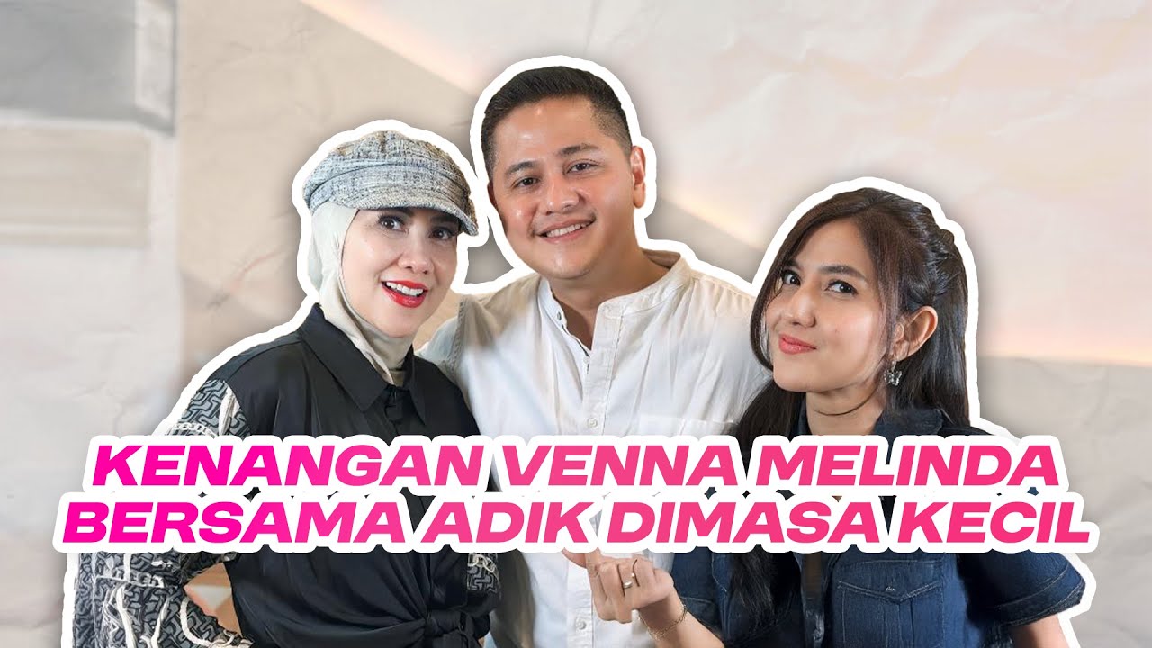 KENANGAN VENNA MELINDA BERSAMA ADIK DI MASA KECIL | PODCAST VENNA MELINDA EPISODE REZA & RENA