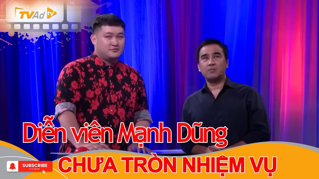 VÌ BẠN XỨNG ĐÁNG | Diễn viên Mạnh Dũng CHƯA TRÒN NHIỆM VỤ
