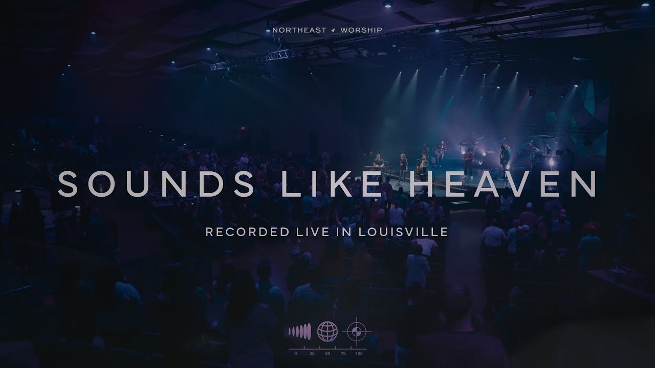 Sounds Like Heaven (Live) | Northeast Worship