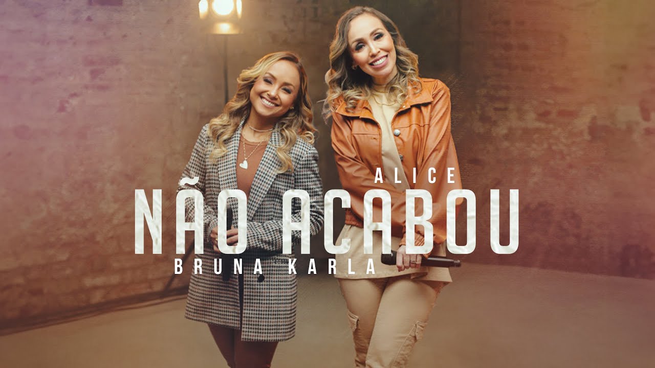 Alice e Bruna Karla - N&atilde;o Acabou (Ao Vivo) #MKNetwork