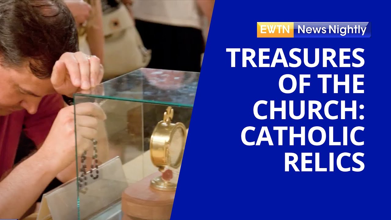 Treasures of the Church: Special Blessings with Catholic Relics | EWTN News Nightly