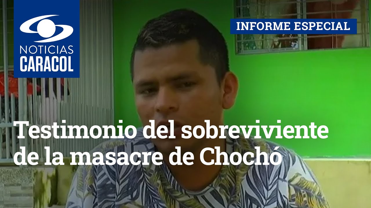 Testimonio del sobreviviente de la masacre de Chochó: “Me decían que me iban a matar y a violar