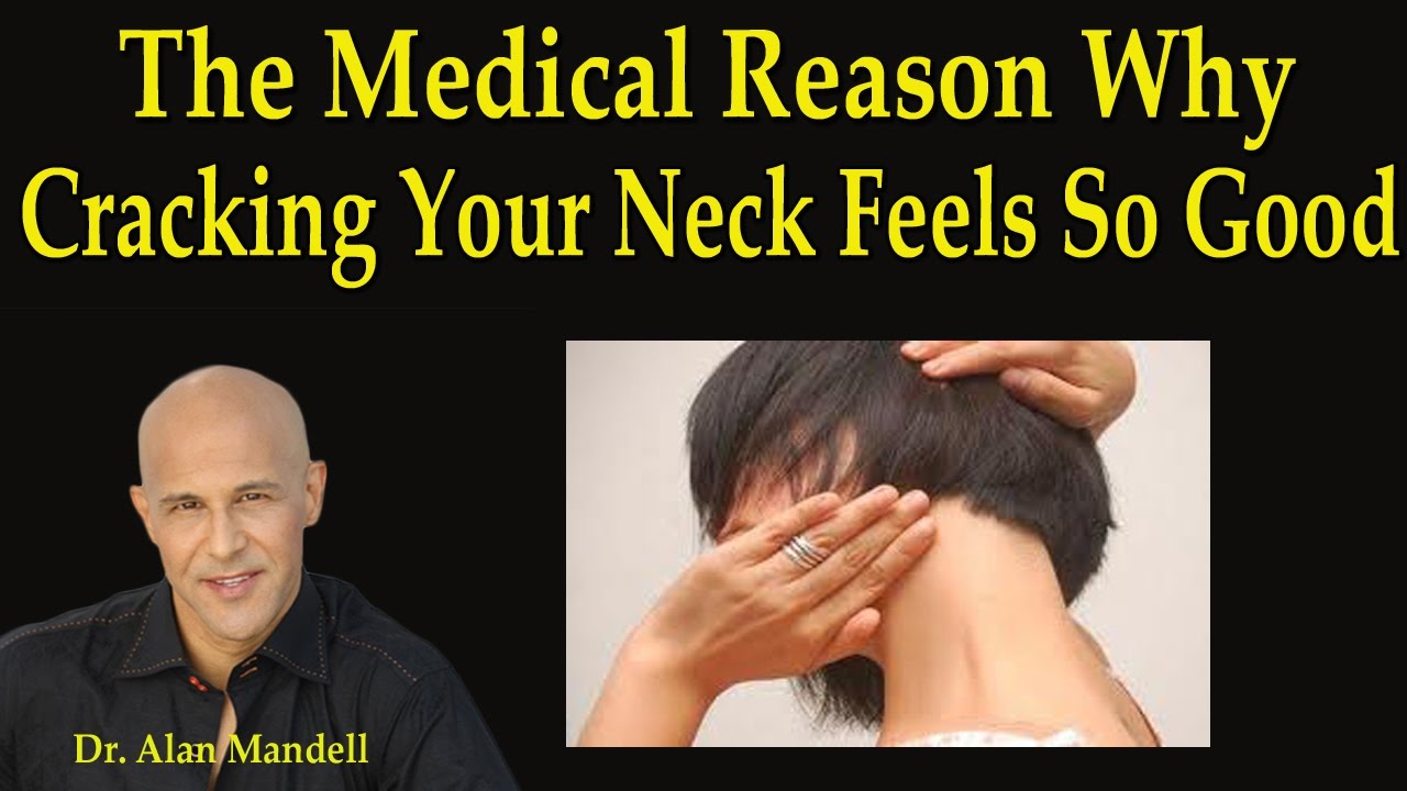 The Medical Reason Why Cracking Your Neck Initially Feels So Good - Dr Mandell