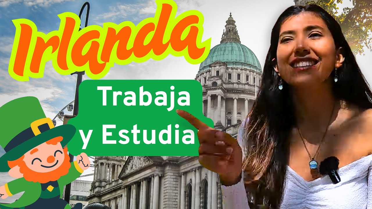 Todo lo que necesitas saber para trabajar y estudiar en Irlanda