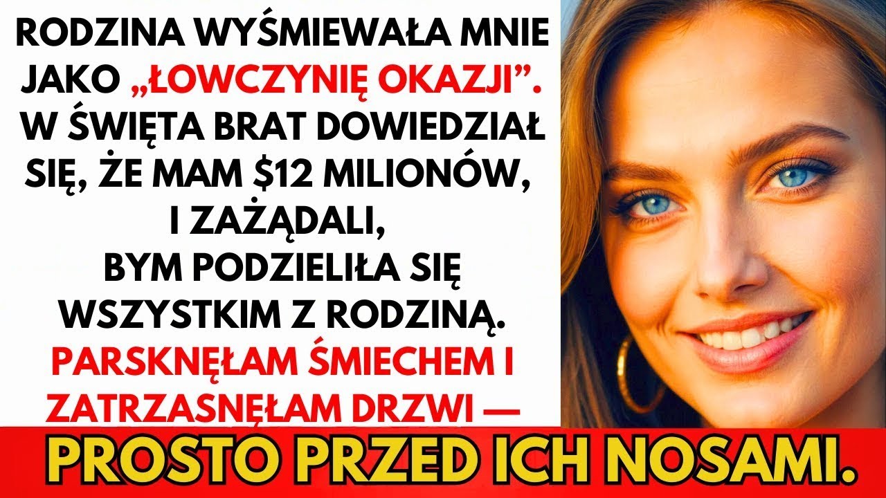Rodzina Wyśmiewała Mnie „Łowczynię Okazji” — Aż Brat Zobaczył Moje 48 mln zł; Zatrzasnęłam Drzwi