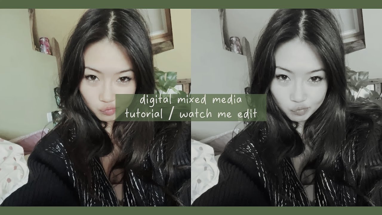 DIGITAL MIXED MEDIA TUTORIAL / WATCH ME EDIT 