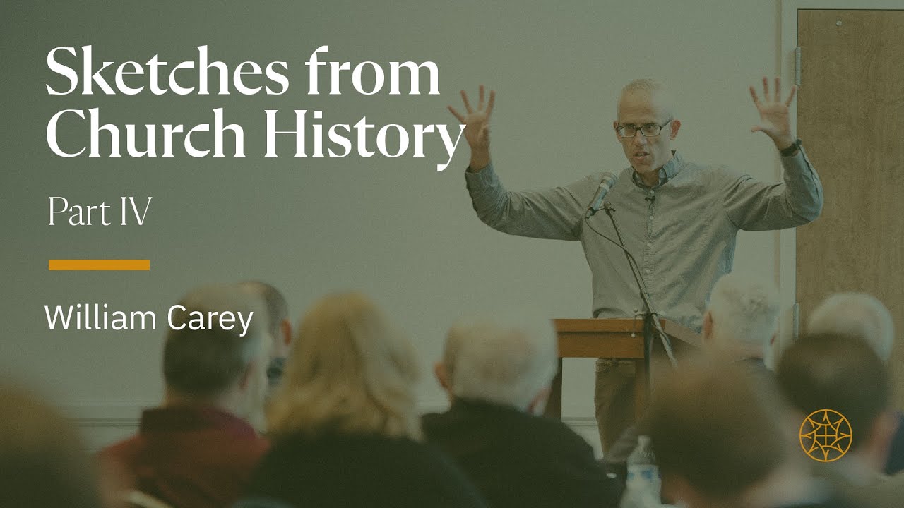 1. William Carey | SKETCHES FROM CHURCH HISTORY: PART IV