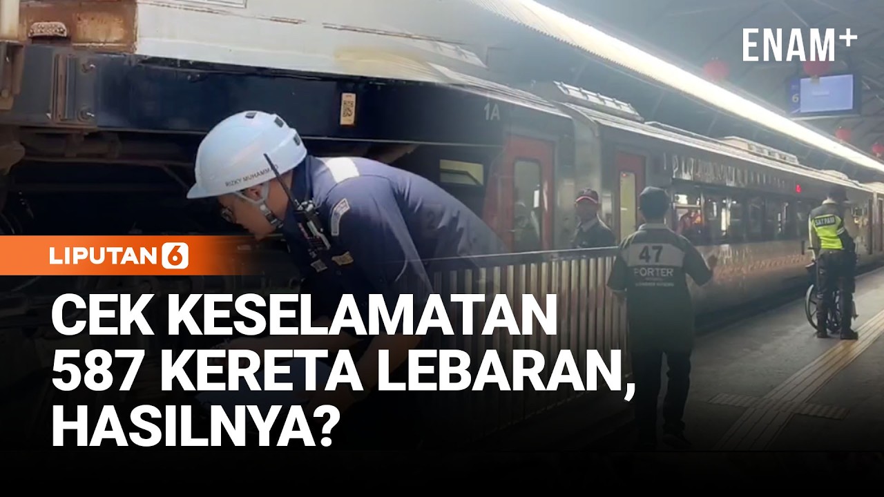 KAI Cek Keselamatan 587 Kereta Lebaran, Hasilnya? | Liputan6