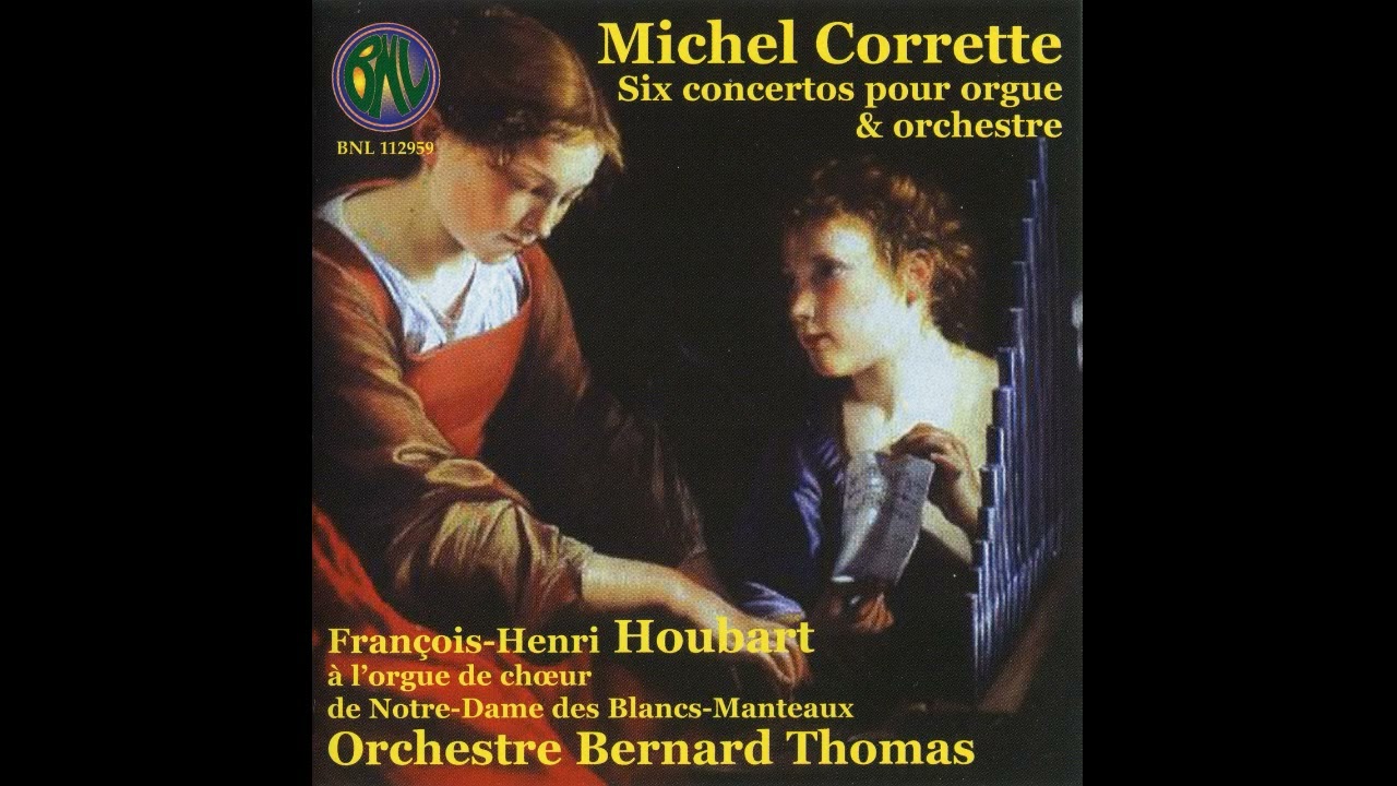 Michael Corrette (1707&ndash;1795) - Six Concertos pour Orgue & Orchestre [Francois-Henri Houbart]