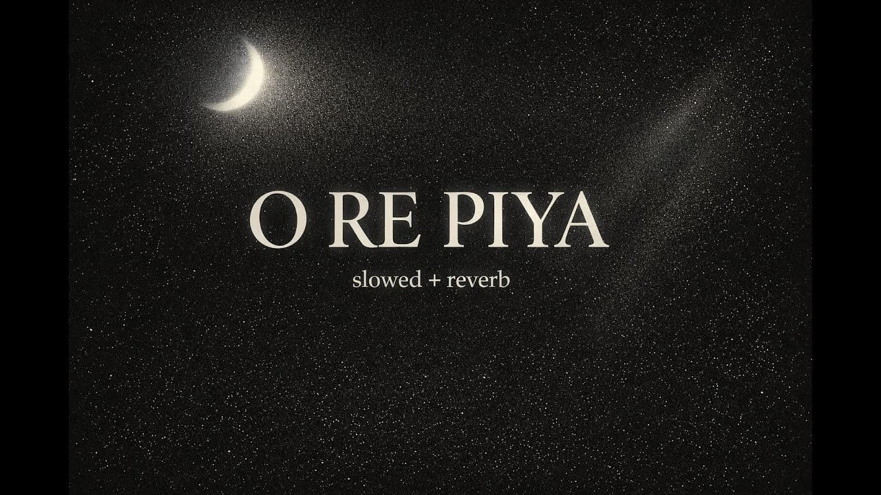 O Re Piya (Slowed + Reverb) | Midnight Vibes 🌙