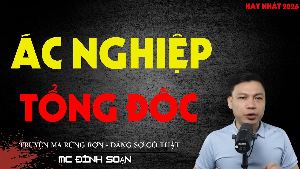 TRUYỆN MA ĐÊM : ÁC NGHIỆP TỔNG ĐỐC - SIÊU KINH DỊ | MC ĐÌNH SOẠN KỂ
