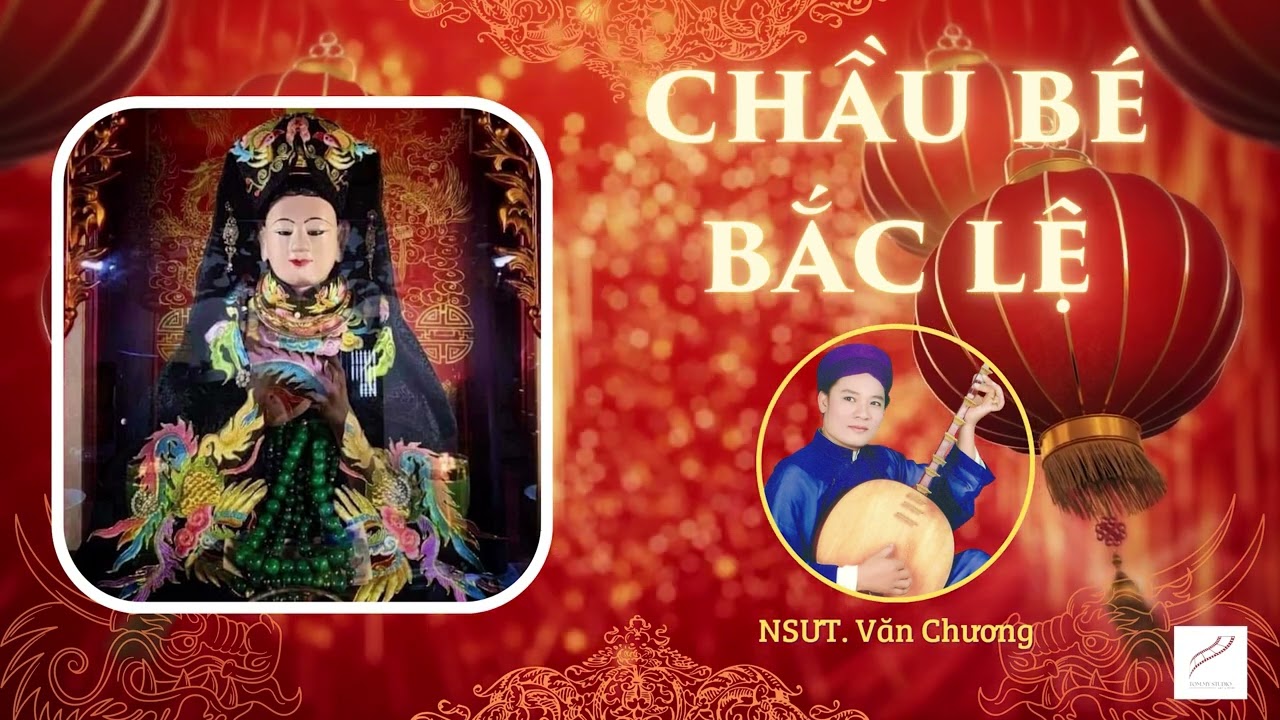 Chầu B&eacute; Bắc Lệ - NSƯT Văn Chương