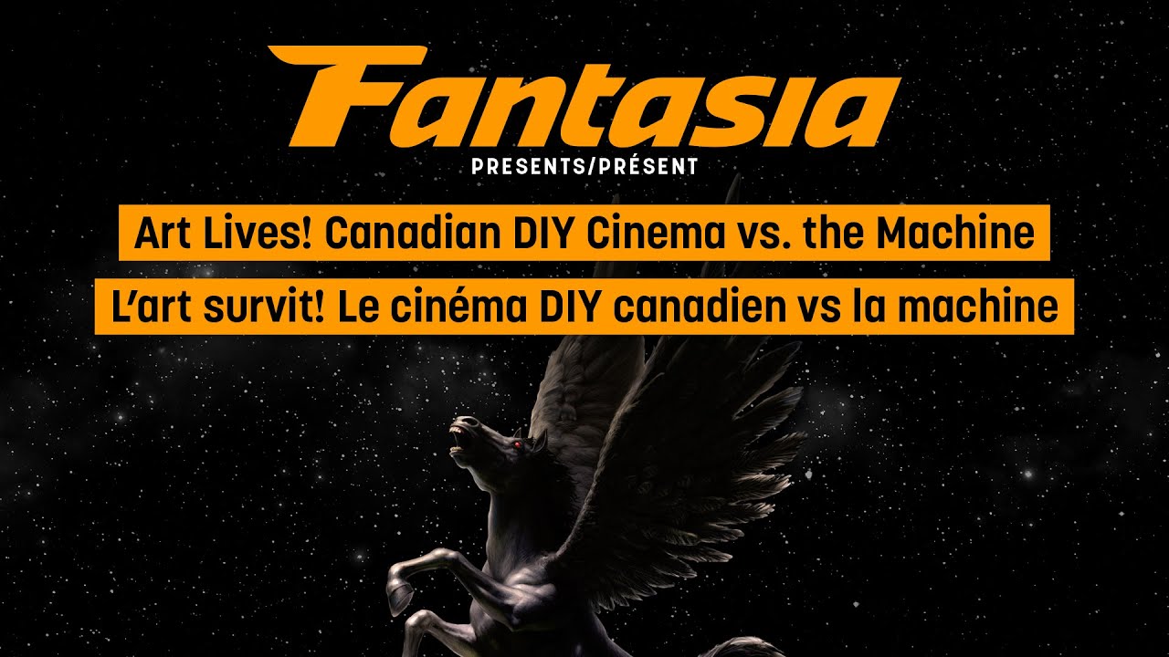 ART LIVES! CANADIAN DIY CINEMA VS. THE MACHINE — Fantasia International Film Festival 2025