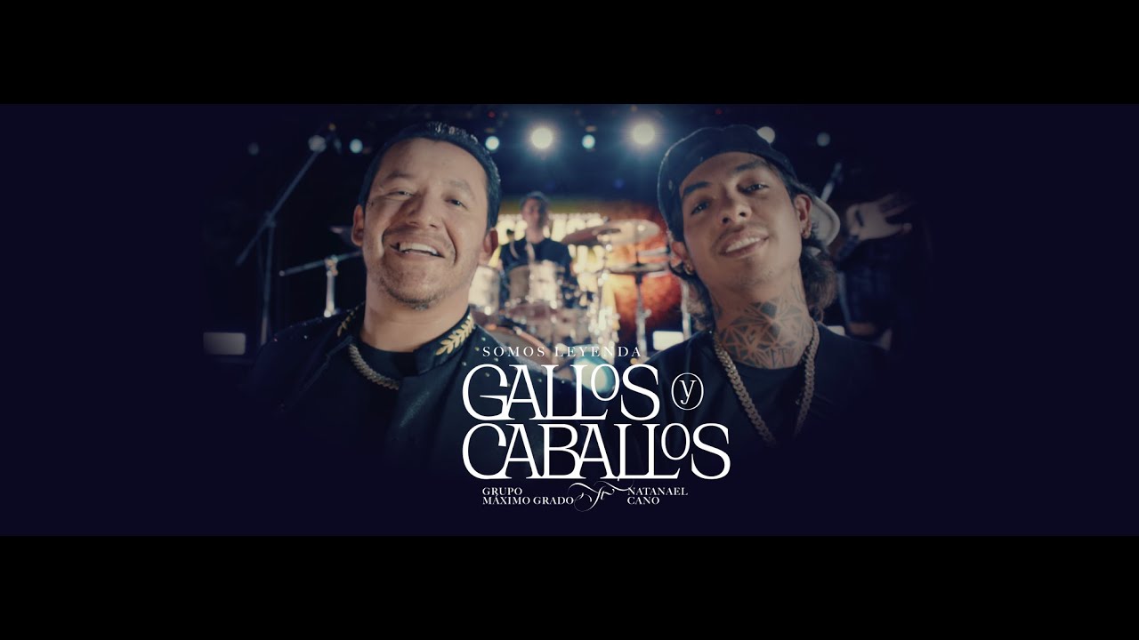 Grupo Máximo Grado x Natanael Cano - Gallos y Caballos (Video Oficial)