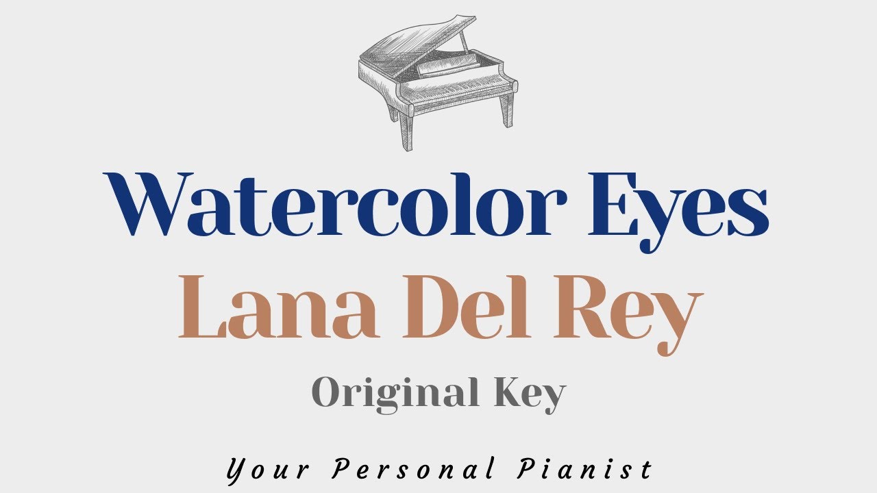 Watercolor Eyes - Lana Del Rey (Original Key Karaoke) - Piano Instrumental Cover with Lyrics