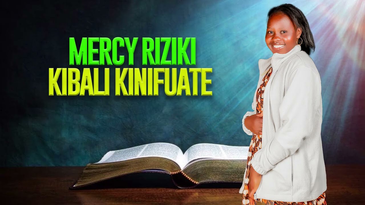 KIBALI KINIFUATE by Mercy Riziki (Official Audio)