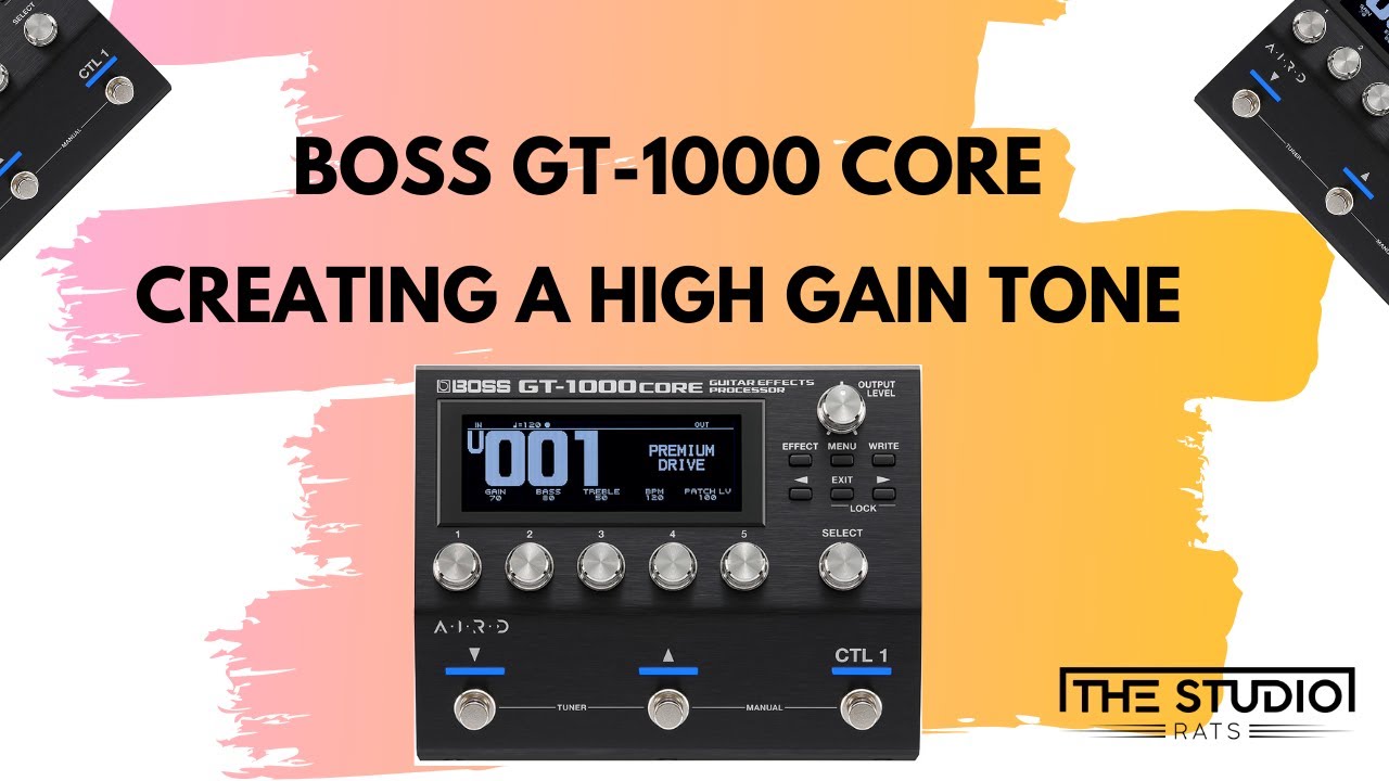 Boss GT-1000 Core - How To Create a High Gain Tone