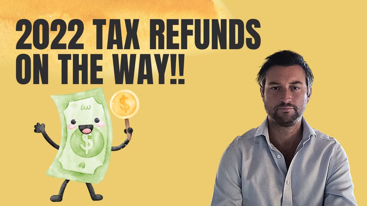 2022 Tax Refunds are On the Way!!!