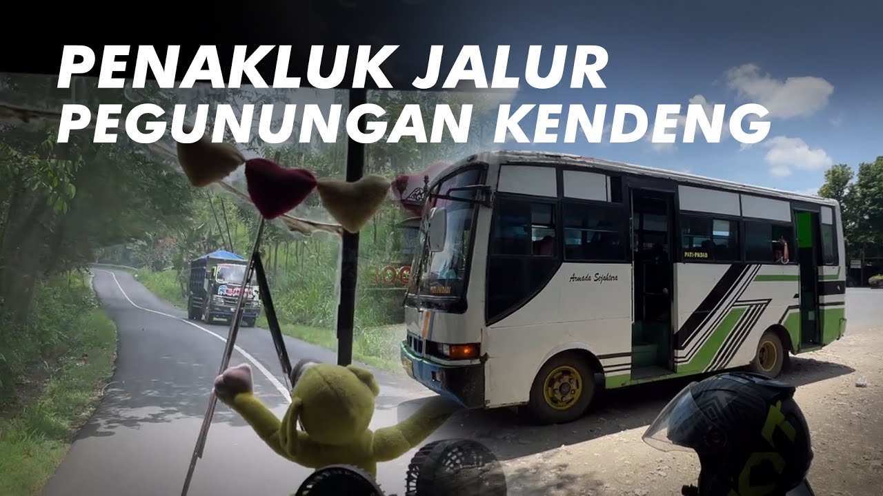PESONA JALUR PEGUNUNGAN KENDENG! - Trip Report Bis Medium Purwodadi-Pati
