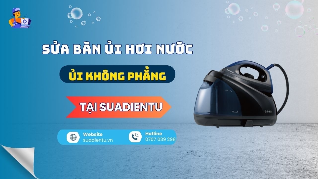 Dịch Vụ Sửa Bàn Ủi Hơi Nước Ủi Không Phẳng Tại TP.HCM | Sửa Điện Tử TPHCM