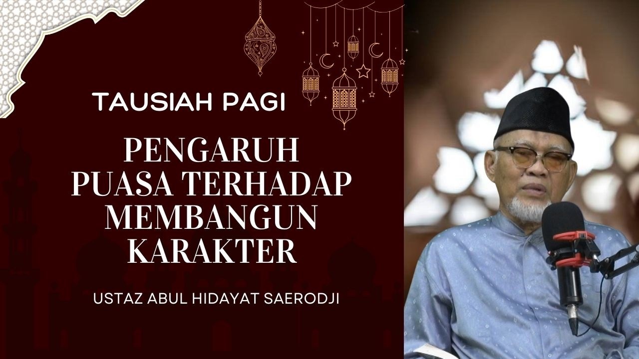 Pengaruh Puasa Terhadap Membangun Karakter  || Ustaz Abul Hidayat Saerodji