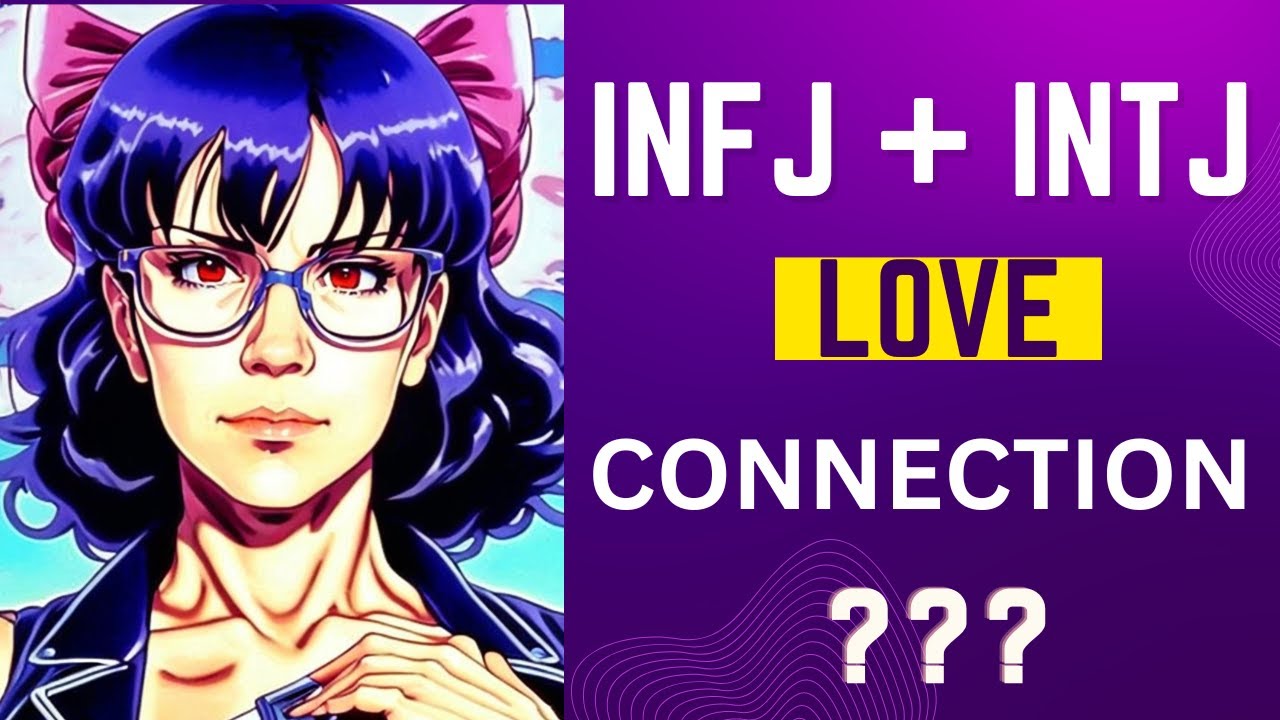 Soulmates or Opposites?  UNDERSTANDING INFJ-INTJ RELATIONSHIPS: #infjlife
