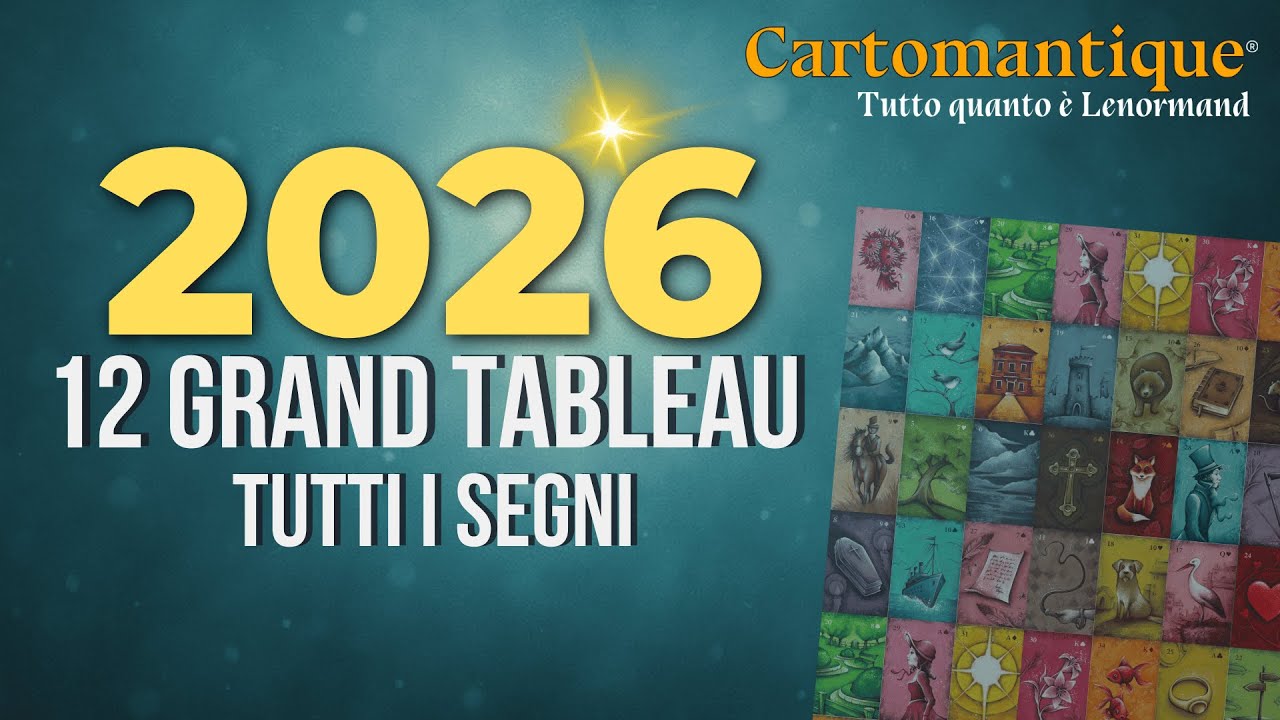 Come Sarà il 2026? Tutti i Segni Zodiacali | 12 Grand Tableau Annuali– Cartomantique