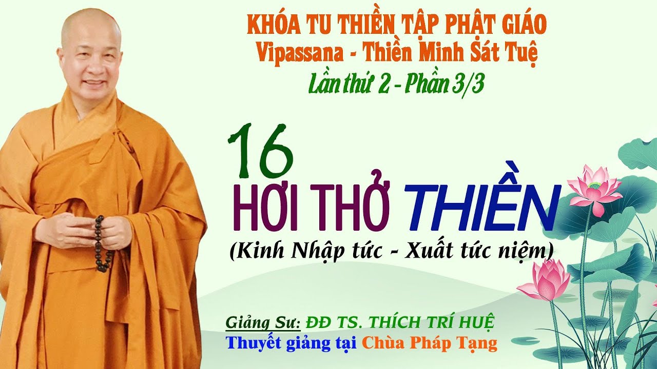 PT02.3 - 16 HƠI THỞ THIỀN || ĐĐ TH&Iacute;CH TR&Iacute; HUỆ (Kh&oacute;a tu lần II - P3/3)
