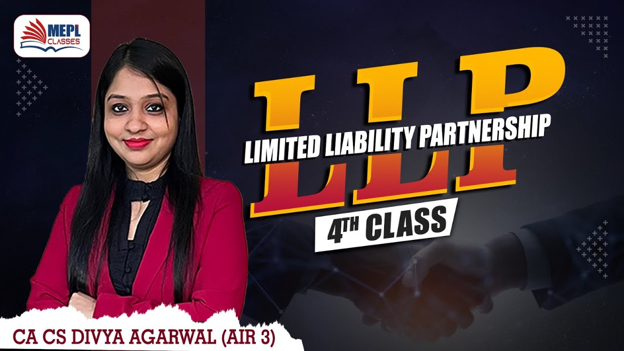 LAW - LLP Act 2008 [4th Class] For CA/CS/CMA Students | MEPL- Divya Agarwal Mam