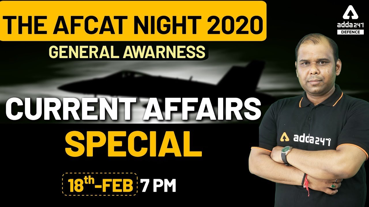THE AFCAT NIGHT 2020 - General Awareness - Most Current Affairs for AFCAT 2020 Preparation