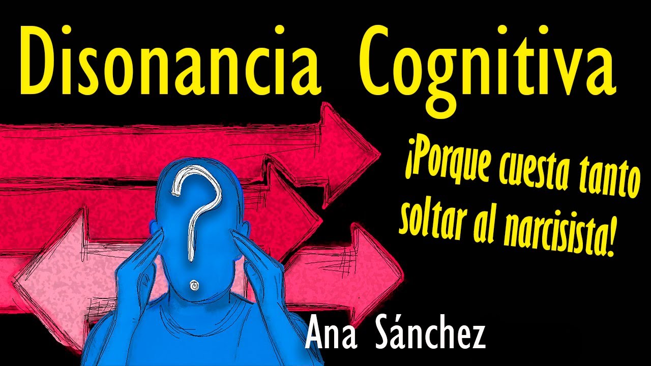 Disonancia Cognitiva  ¿Por qué cuesta tanto soltar al narcisista?
