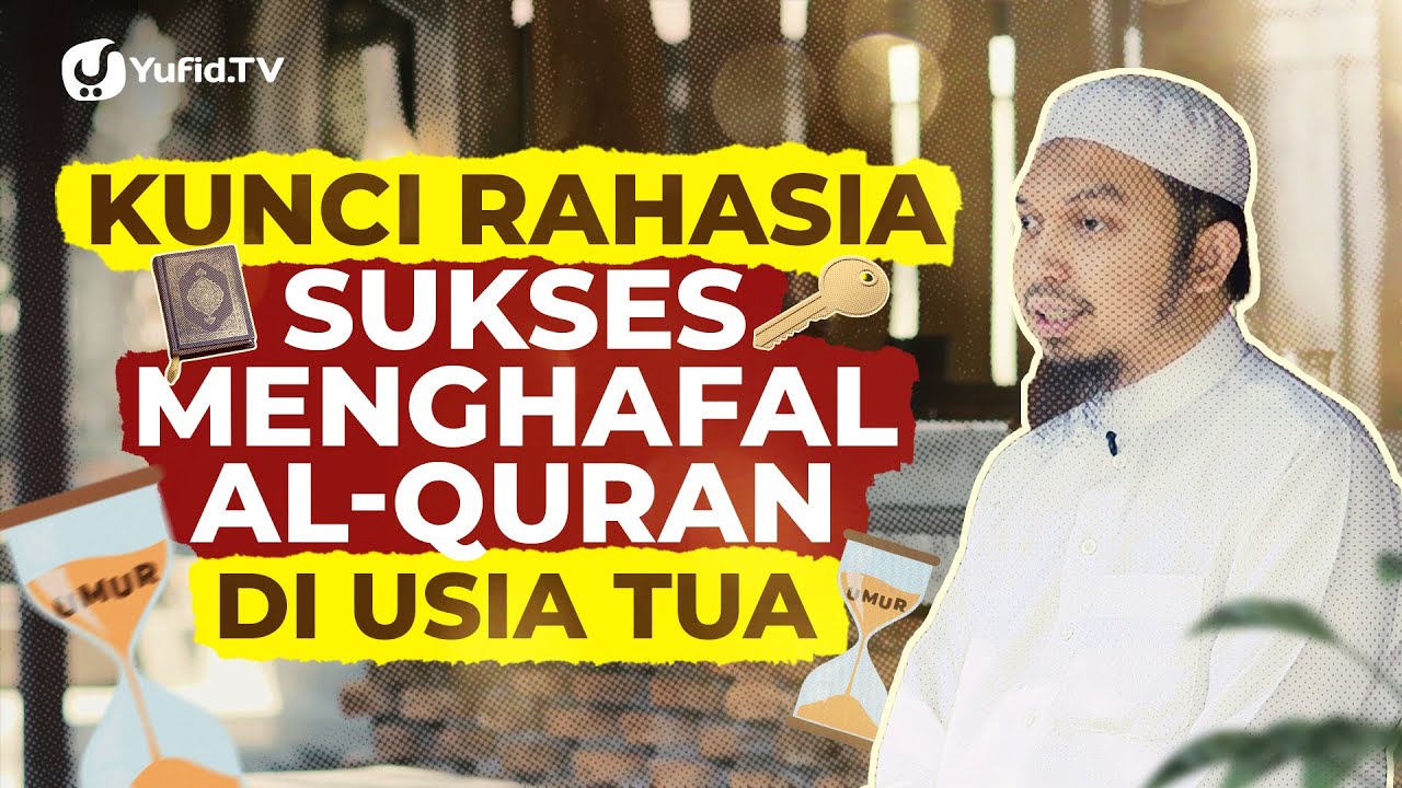 Kunci Rahasia Sukses Menghafal Al-Qur'an di Usia Tua - Ustadz Abdurrahim bin Syamsuri