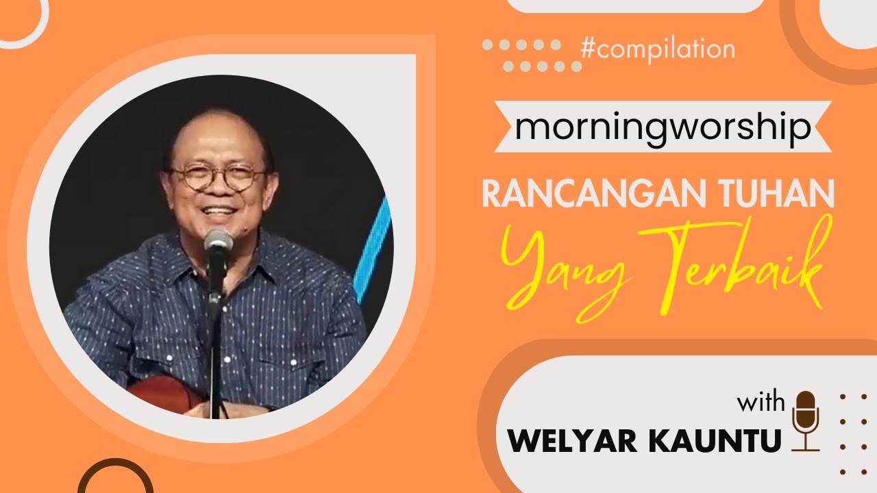 RANCANGAN TUHAN YANG TERBAIK || MORNING WORSHIP COMPILATION - 24 JANUARI 2024