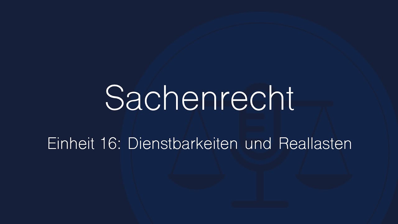 Sachenrecht Folge 16: Dienstbarkeiten und Reallasten