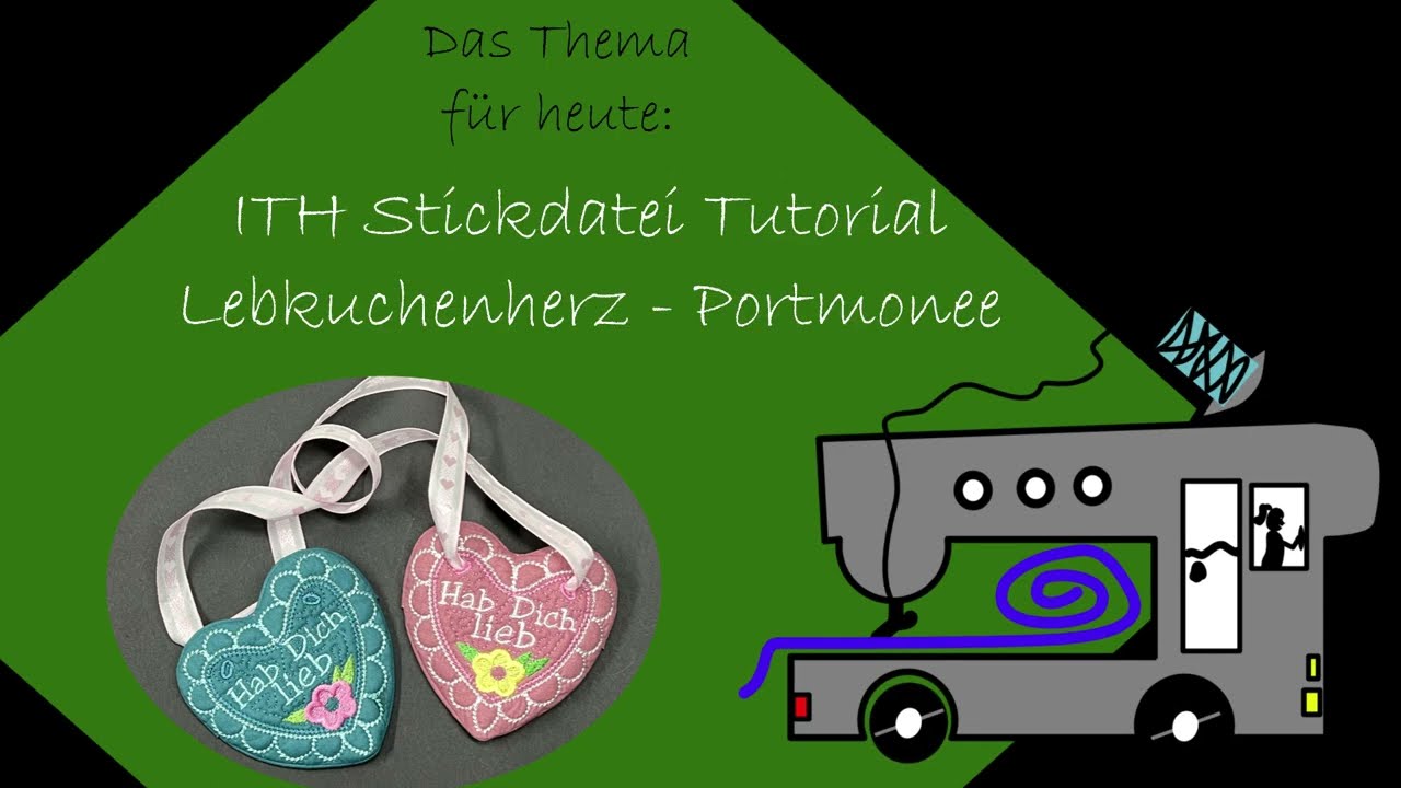 Tutorial ITH Stickdatei:  Lebkuchenherz Portemonnaie  - Sticken an der Stickmaschine - Brother V3