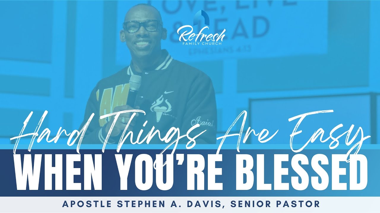 Hard Things Are Easy When You're Blessed - Bishop Stephen A. Davis