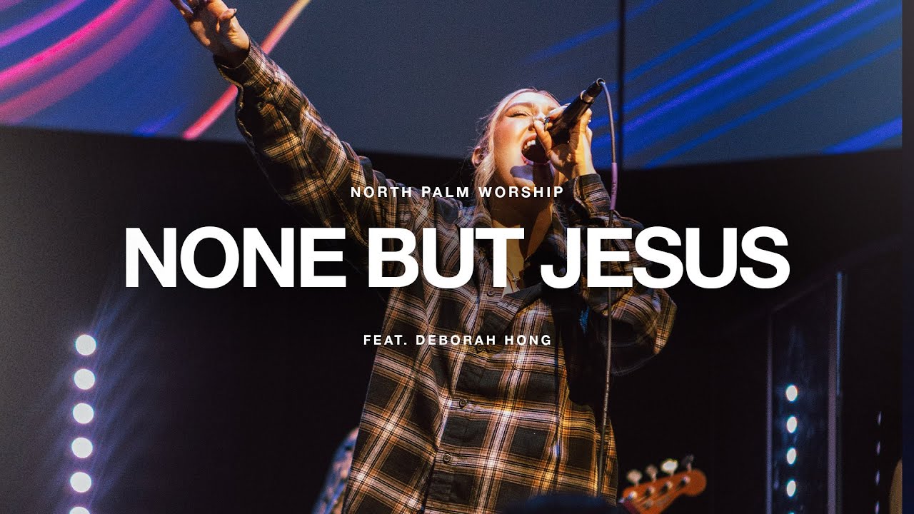 None But Jesus By Hillsong United (Deborah Hong) | North Palm Worship