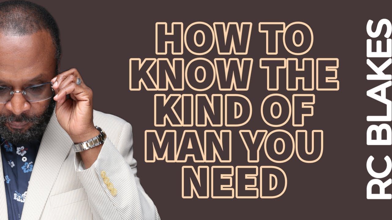 HOW TO KNOW THE KIND OF MAN YOU NEED AS A HUSBAND  by RC Blakes