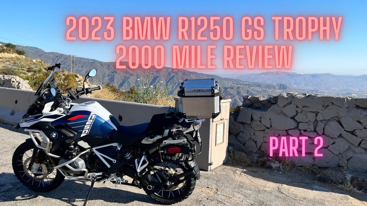 2023 BMW R1250 GS Trophy 2000 mile review Part 2