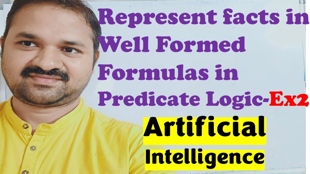 Represent Facts or Statements as Well Formed Formulas using Predicate Logic Ex 2 |Artificial  Intell