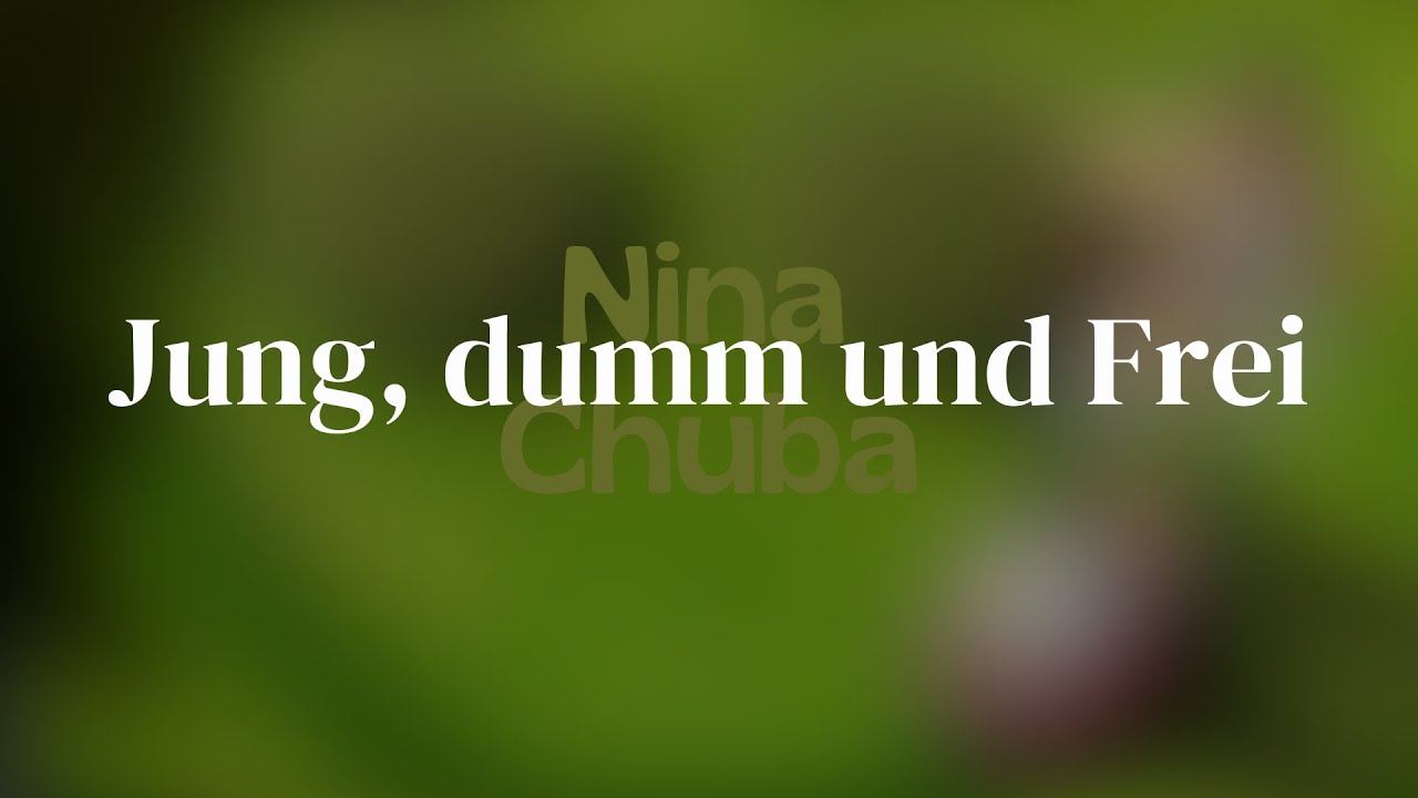 Nina Chuba - Jung, dumm und Frei Lyrics