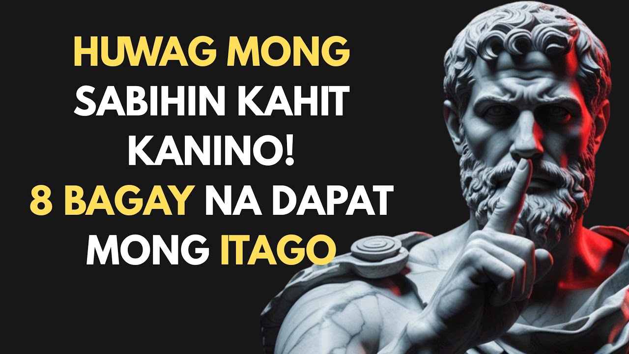 8 Sikretong Hindi Mo Dapat Ibinubunyag Kahit Kanino | Stoic Philosophy