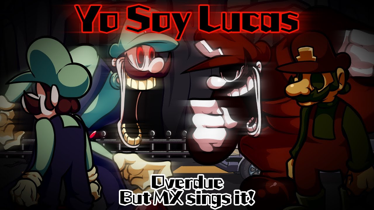 Yo Soy Lucas / Overdue but MX sings it! (FNF Cover)